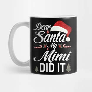 Dear Santa My Mimi Did It Funny Mug